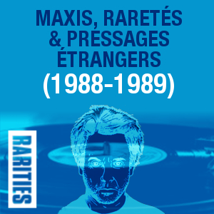Maxis, raretés et pressages étrangers (1988-1989)