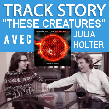 La track story de These creatures, avec Julia Holter et JMJ